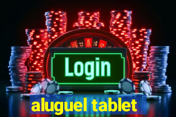 aluguel tablet